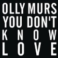 You Don't Know Love by Olly Murs