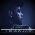 Sentir Mon Amour by J Metro