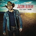 They Don't Know by Jason Aldean