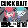 Click Bait (feat. Gl!Tch) by S3RL