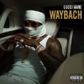 Waybach [Explicit] by Gucci Mane