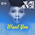 Want You by Yemi Alade