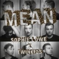 Mean [Explicit] by Twinkids Sophie Lowe