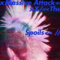 The Spoils / Come Near Me by Massive Attack
