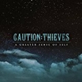 A Greater Sense of Self by Caution Thieves