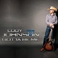 Gotta Be Me by Cody Johnson