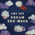 Dream Too Much (An Amazon Music Original) by Amy Lee