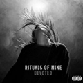 Devoted [Explicit] by Rituals of Mine