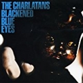 Blackened Blue Eyes by The Charlatans