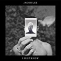 I Just Know by Jacob Lee