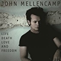 Life, Death, Love and Freedom by John Mellencamp