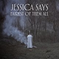 Fairest of Them All by Jessica Says