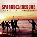 Eyes To The Sun by Sparks The Rescue