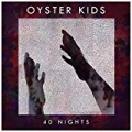 40 Nights [Explicit] by Oyster Kids