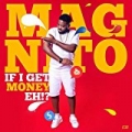 If I Get Money Eh by Magnito