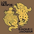 The Eagle & The Jaguar [Explicit] by Los Nativos