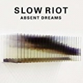Absent Dreams by Slow Riot