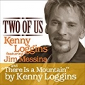 Two of Us/There Is a Mountain by Kenny Loggins