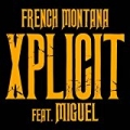 XPlicit [Explicit] by French Montana feat. Miguel