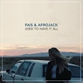 Used To Have It All by Afrojack and Fais