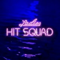 Ladies Hit Squad [Explicit] by Skepta