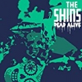 Dead Alive by The Shins