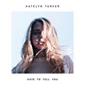 Hate to Tell You by Katelyn Tarver