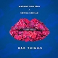 Bad Things by Machine Gun Kelly & Camila Cabello