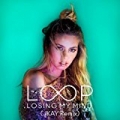 Losing My Mind (Jkay Remix) by The Loop