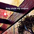 They Stole My Crayon by They Stole My Crayon