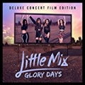 Glory Days (Deluxe Concert Film Edition) by Little Mix