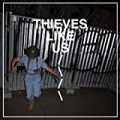 Thieves Like Us by Thieves Like Us