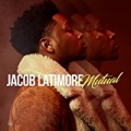 Mutual [Explicit] by Jacob Latimore