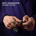 Inhibitions [Explicit] by Spit Syndicate