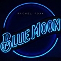 Blue Moon by Rachel Foxx