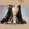 Swimming On Me [Explicit] by Rainy Milo