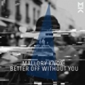 Better Off Without You by Mallory Knox