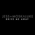 Drive Me Away by Jess Moskaluke