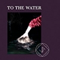 To The Water by Jennie Abrahamson