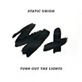 Turn Out the Lights by STATIC UNION
