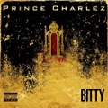 Bitty [Explicit] by Prince Charlez