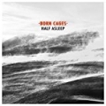 Half Asleep - Single by Born Cages