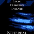 Ethereal by Isaac Ferguson Dillard