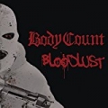 Bloodlust [Explicit] by Body Count