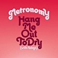 Hang Me Out To Dry (With Robyn) [Remixes] by Metronomy