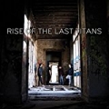 Rise Of The Last Titans by Last Titans