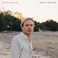 Don't Believe by Slow Dancer