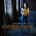 Wanna Be Cool by Carolyn Marie