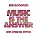 Music Is The Answer (Hot Since 82 Remix) by Joe Goddard