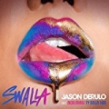 Swalla (feat. Nicki Minaj & Ty Dolla $ign) [Clean] by Jason Derulo
